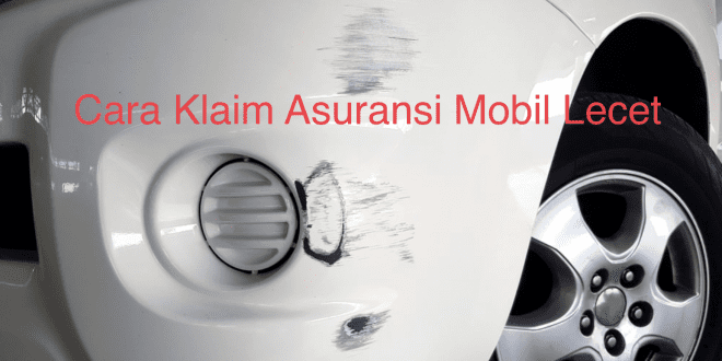 Cara Klaim Asuransi Mobil Lecet