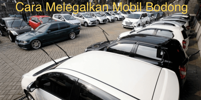 Cara Melegalkan Mobil Bodong