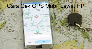 Cara cek gps mobil lewat hp