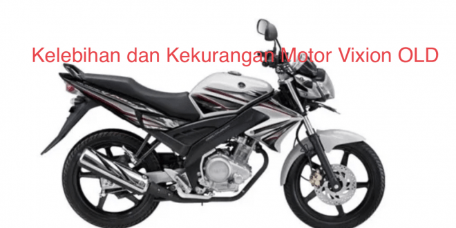 Kelebihan dan Kekurangan Motor Vixion