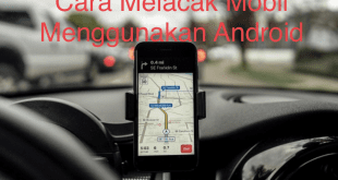 Cara Melacak Mobil Menggunakan Android