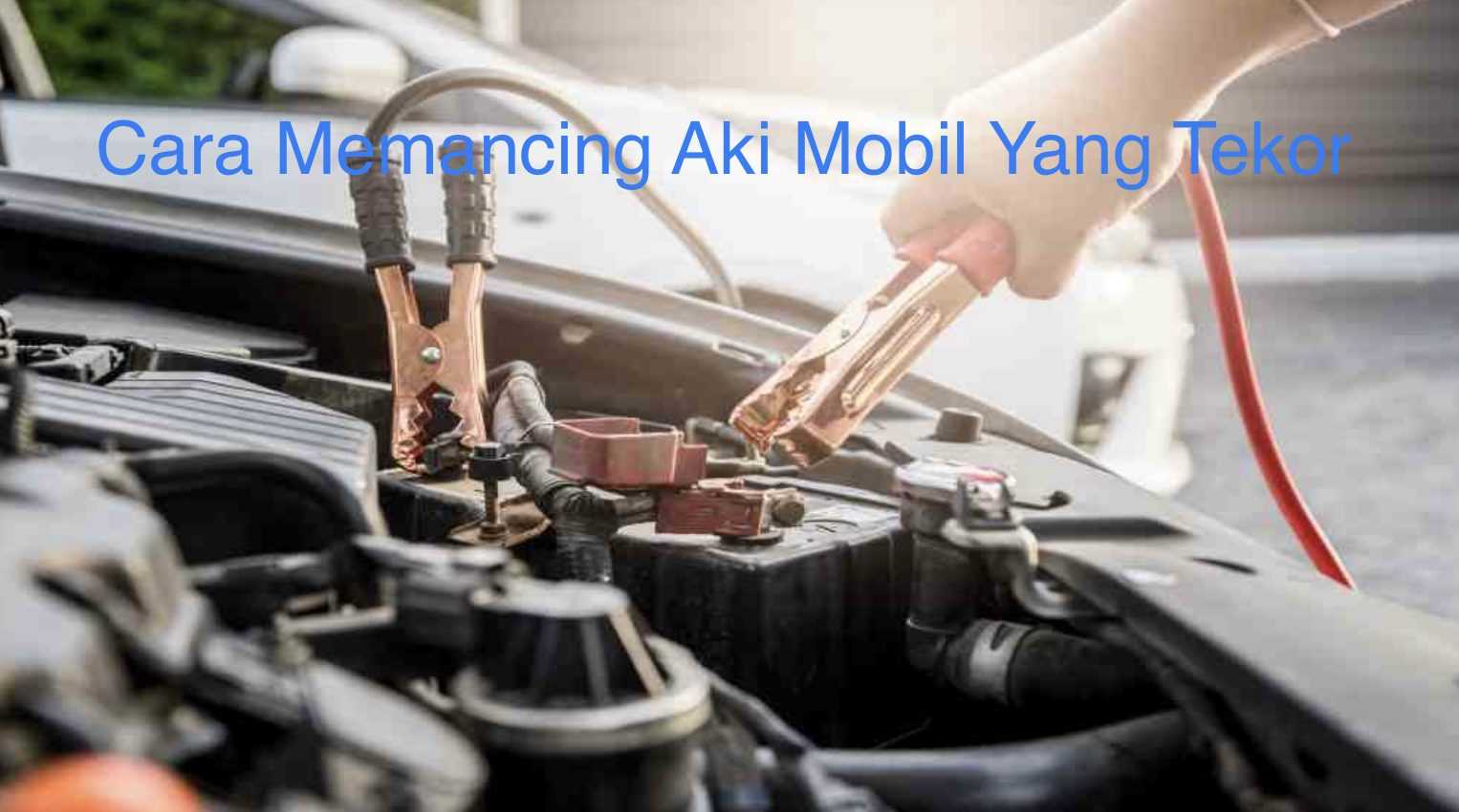 Cara Memancing Aki Mobil Yang Tekor | Warta OTO