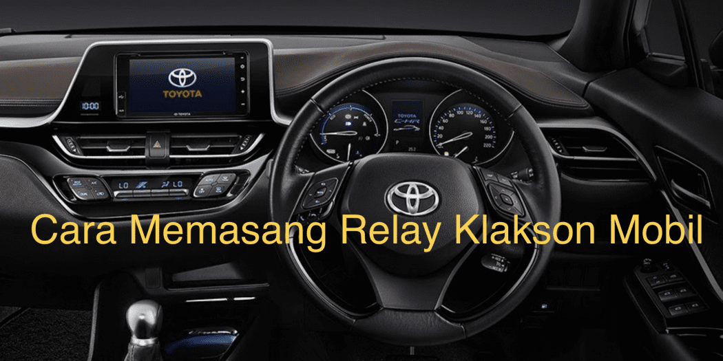 Cara Memasang Relay Klakson Mobil Warta OTO