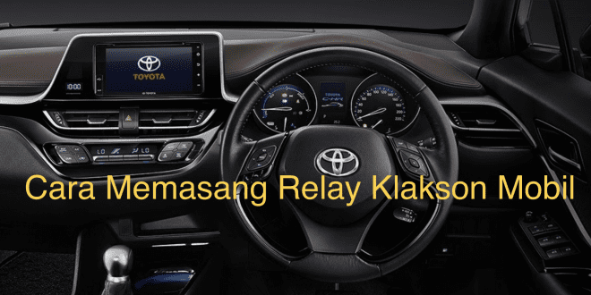 Cara Memasang Relay Klakson Mobil