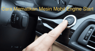 Cara Mematikan Mesin Mobil Engine Start