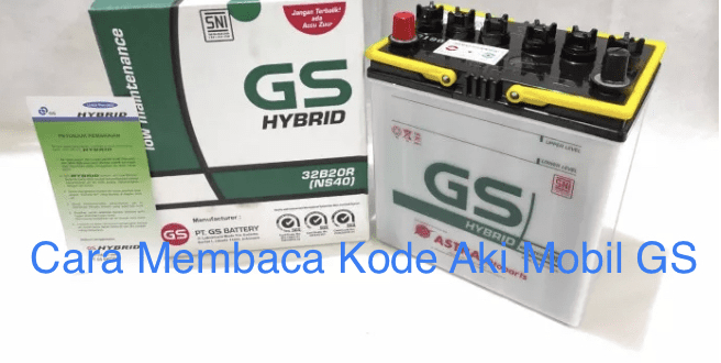 Cara Membaca Kode Aki Mobil GS