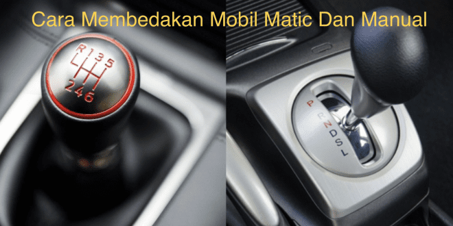 Cara Membedakan Mobil Matic Dan Manual