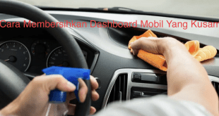 Cara Membersihkan Dashboard Mobil Yang Kusam