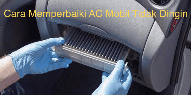 Cara Memperbaiki AC Mobil Tidak Dingin