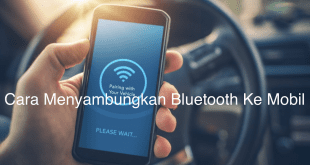 Cara Menyambungkan Bluetooth Ke Mobil