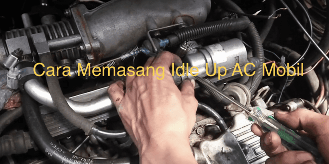 cara memasang idle up ac mobil