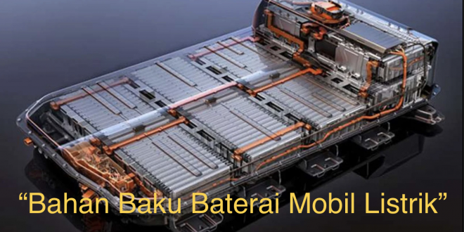 Bahan Baku Baterai Mobil Listrik