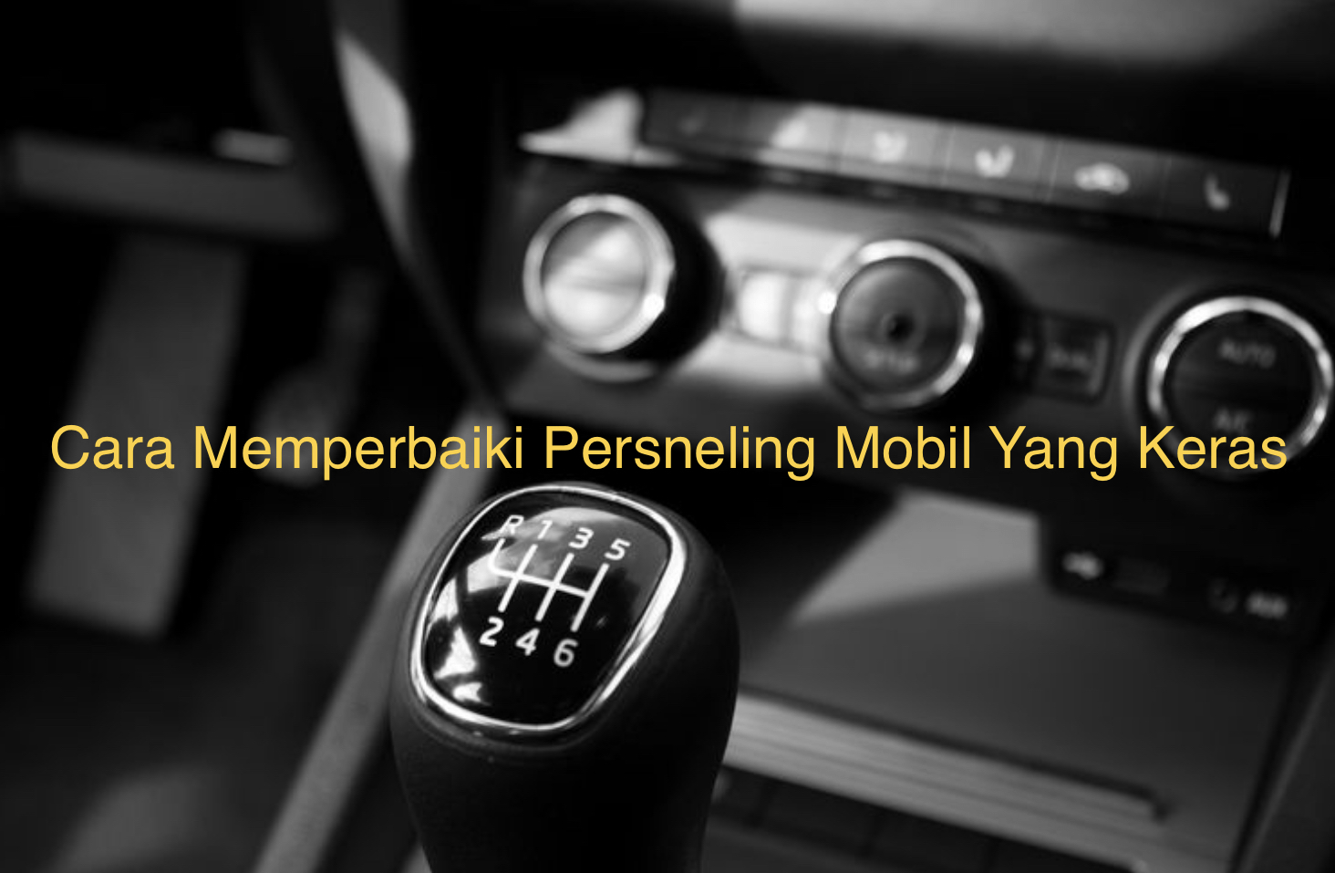 Cara Memperbaiki Persneling Mobil Yang Keras Warta OTO