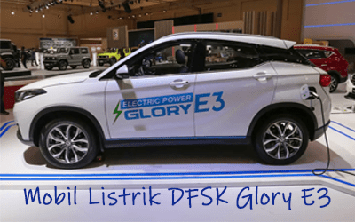 Spesifikasi Dan Harga Mobil Listrik DFSK Glory E3