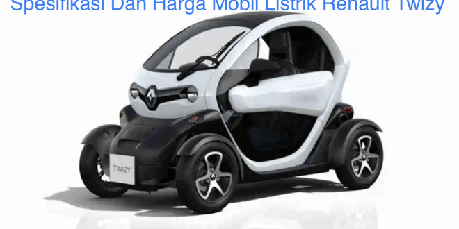 Spesifikasi Dan Harga Mobil Listrik Renault Twizy