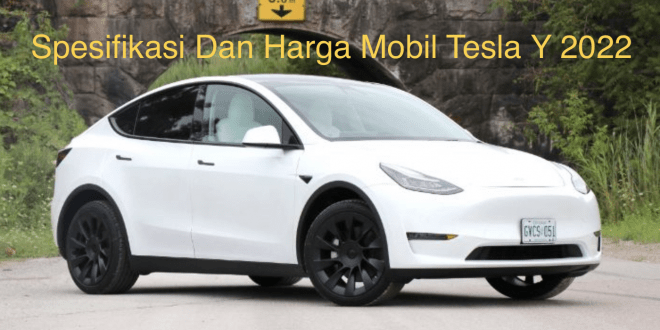 Spesifikasi Dan Harga Mobil Tesla Y 2022