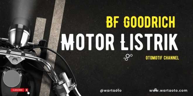 BF Goodrich Motor Listrik