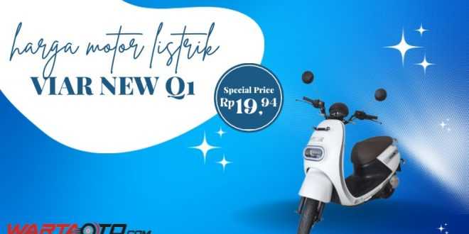 Harga motor listrik viar new Q1