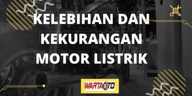 Kelebihan dan Kekurangan Motor Listrik