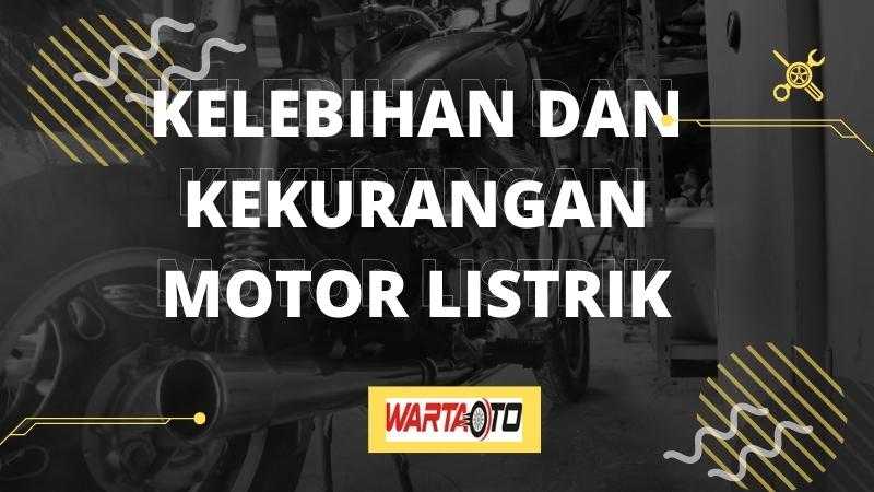 Kelebihan dan Kekurangan Motor Listrik | Warta OTO