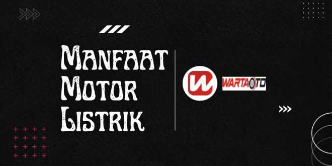 Manfaat Motor Listrik