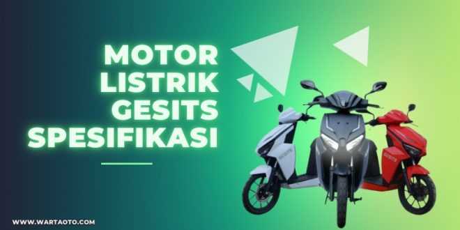 Motor Listrik Gesits Spesifikasi