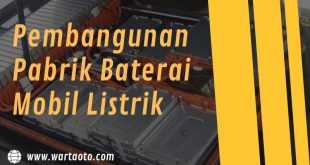 Pembangunan pabrik baterai mobil listrik