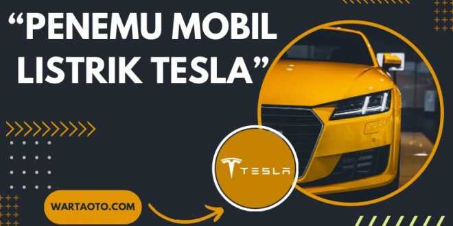 Penemu Mobil Listrik Tesla