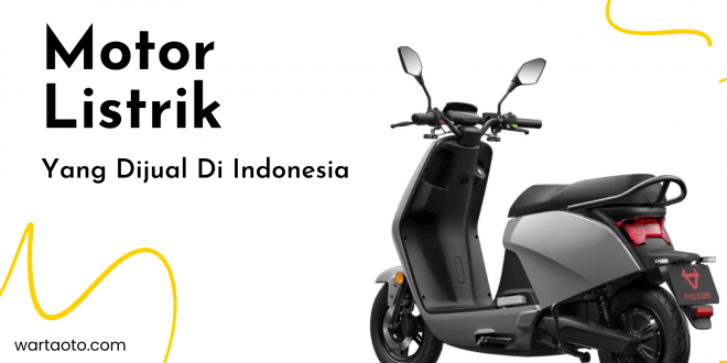 Motor Listrik Yang Dijual Di Indonesia