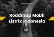Roadmap Mobil Listrik Indonesia