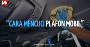 Cara Mencuci Plafon Mobil