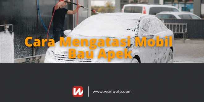 Cara Mengatasi Mobil Bau Apek