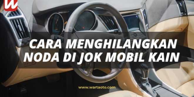 Cara Menghilangkan Noda Di Jok Mobil Kain