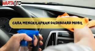 Cara Mengkilapkan Dashboard Mobil