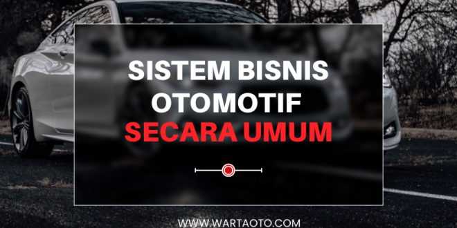 Sistem bisnis otomotif secara umum