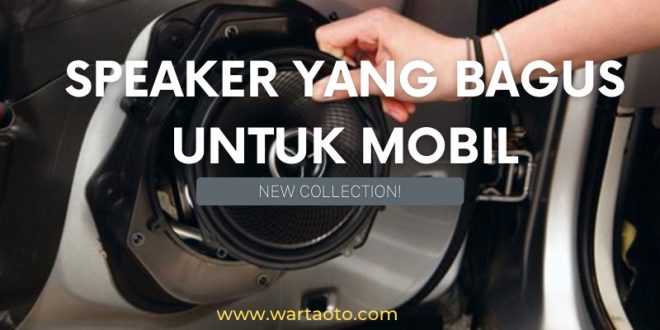 Speaker yang bagus untuk mobil