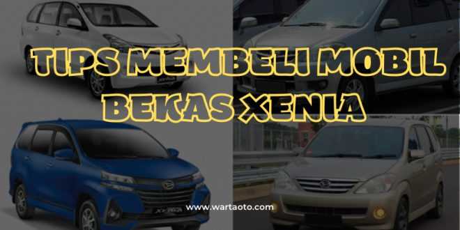 Tips Membeli Mobil Bekas Xenia