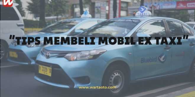 Tips Membeli Mobil ex Taxi