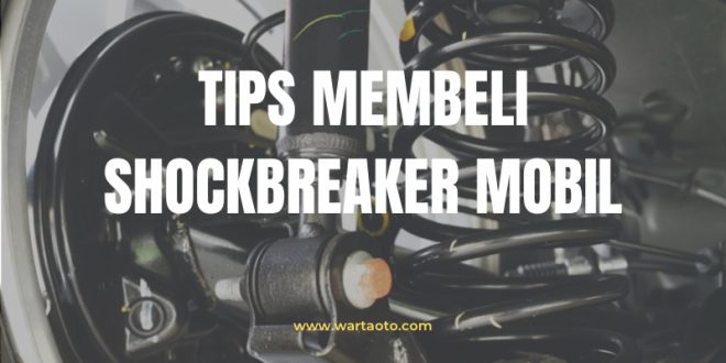 Tips membeli shockbreaker mobil