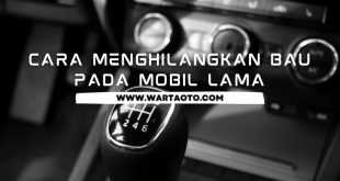 cara menghilangkan bau pada mobil lama