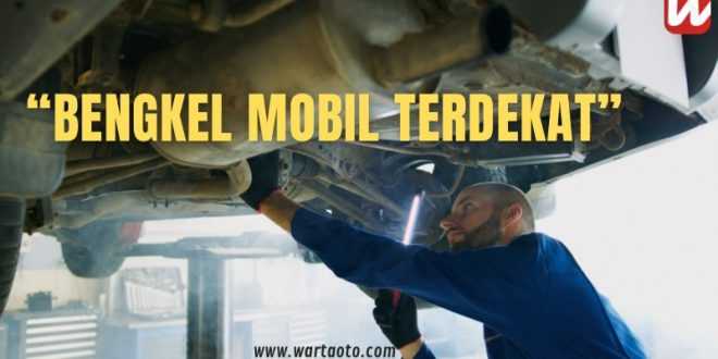 Bengkel mobil terdekat