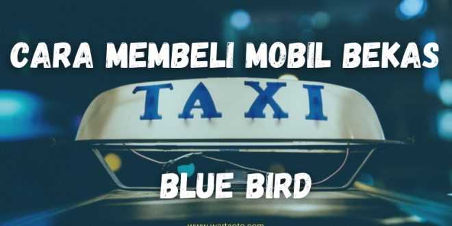 Cara Membeli Mobil Bekas Taksi Blue Bird