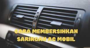 Cara Membersihkan Saringan AC Mobil