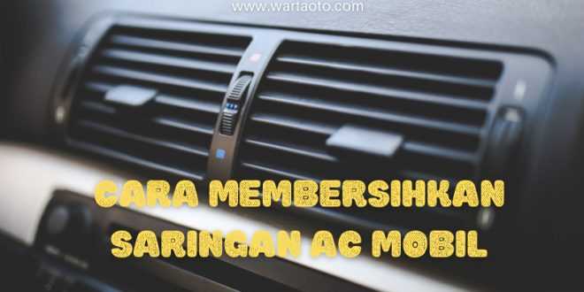 Cara Membersihkan Saringan AC Mobil