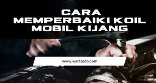 Cara Memperbaiki Koil Mobil Kijang