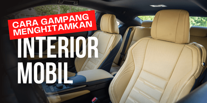 Cara Gampang Menghitamkan Interior Mobil