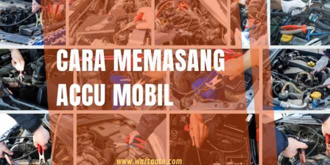 cara memasang accu mobil