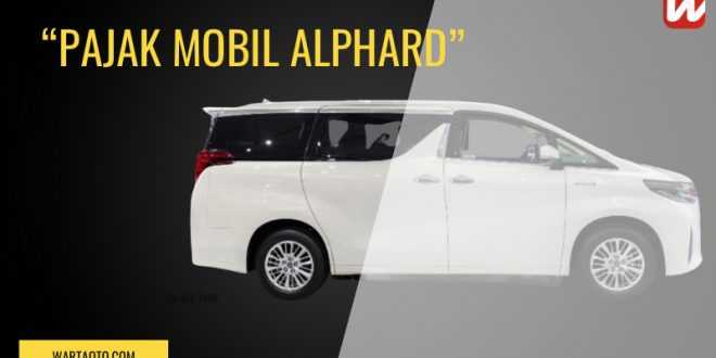 Pajak Mobil Alphard