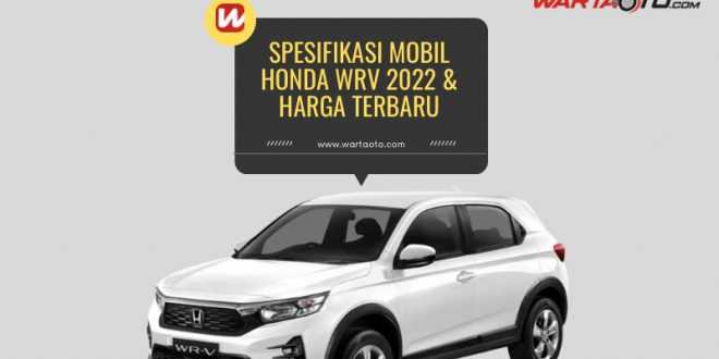 Spesifikasi Mobil Honda WRV 2022 & Harga Terbaru