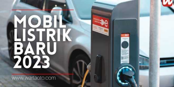 Mobil listrik baru 2023